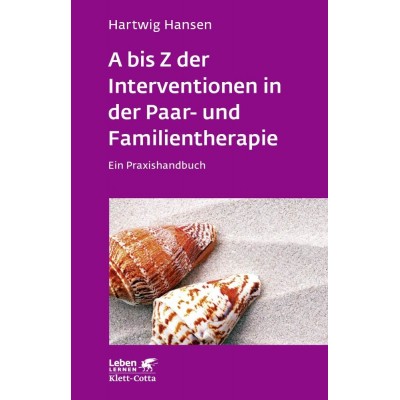 A bis Z der Interventionen in der Paar- und Familientherapie