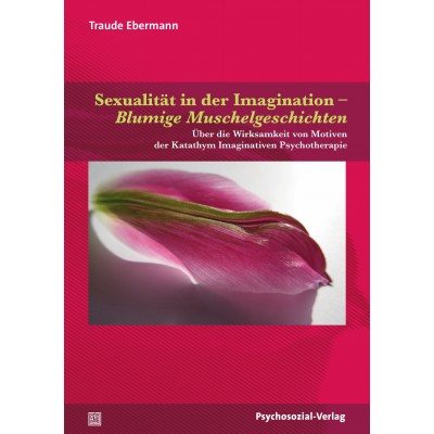 Sexualität in der Imagination – Blumige Muschelgeschichten