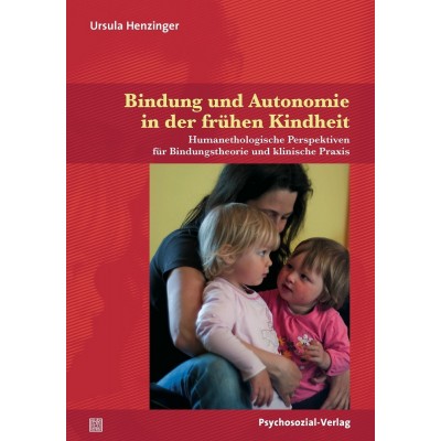 Bindung und Autonomie in der frühen Kindheit