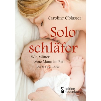 Soloschläfer - Wie Mütter ohne Mann im Bett besser schlafen