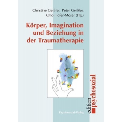 Körper, Imagination und Beziehung in der Traumatherapie...