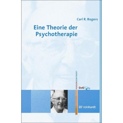Eine Theorie der Psychotherapie, der Persönlichkeit und...