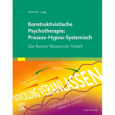 Konstruktivistische Psychotherapie: Prozess-Hypno-Systemisch