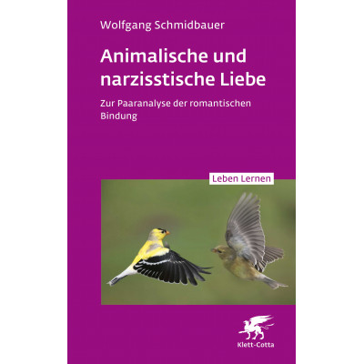 Animalische und narzisstische Liebe (Leben Lernen, Bd. 338)