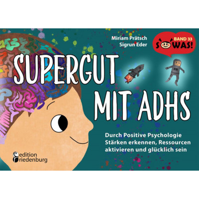 Supergut mit ADHS - Durch Positive Psychologie Stärken...