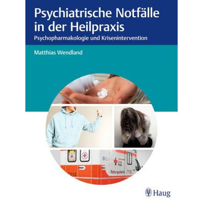 Psychiatrische Notfälle in der Heilpraxis