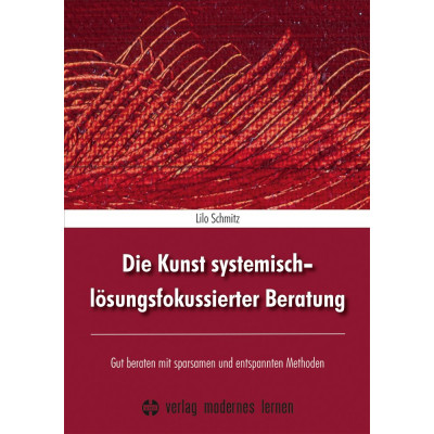 Die Kunst systemisch-lösungsfokussierter Beratung