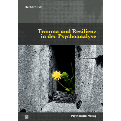 Trauma und Resilienz in der Psychoanalyse