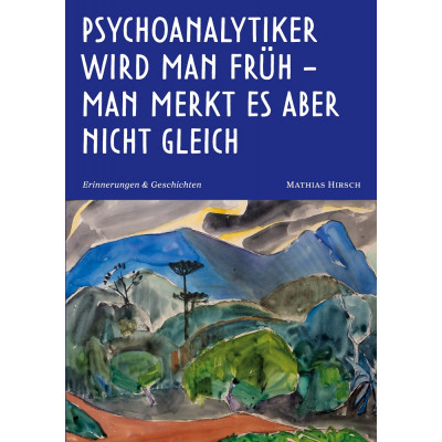 Psychoanalytiker wird man früh - man merkt es aber nicht...