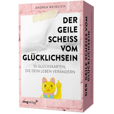 Der geile Scheiß vom Glücklichsein – 55 Glückskarten, die...