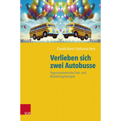 Verlieben sich zwei Autobusse: Hypnosystemische Paar- und...