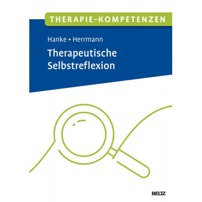Therapie-Kompetenzen Therapeutische Selbstreflexion