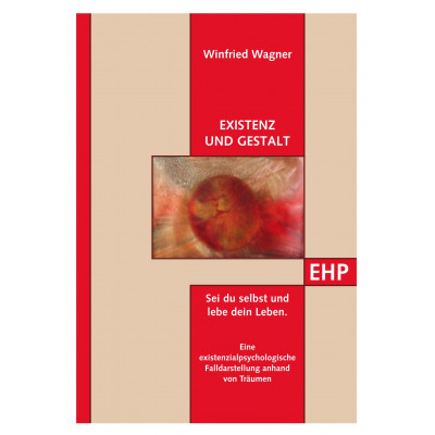 Existenz und Gestalt: Sei du selbst und lebe dein Leben