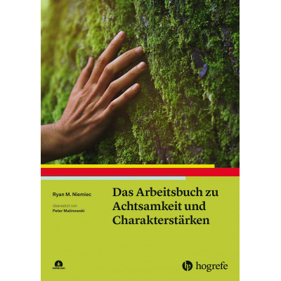 Das Arbeitsbuch zu Achtsamkeit und Charakterstärken