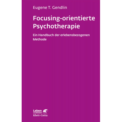Focusing-orientierte Psychotherapie (Leben Lernen, Bd. 119)