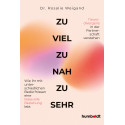 Zu viel, zu nah, zu sehr